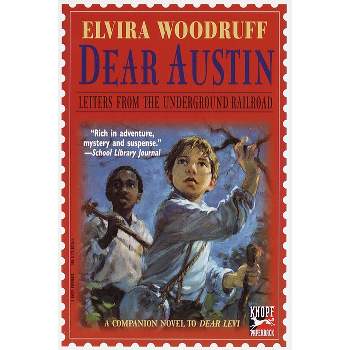 Dear Austin: Letters from the Underground Railroad - (Dear Levi) by  Elvira Woodruff (Paperback)