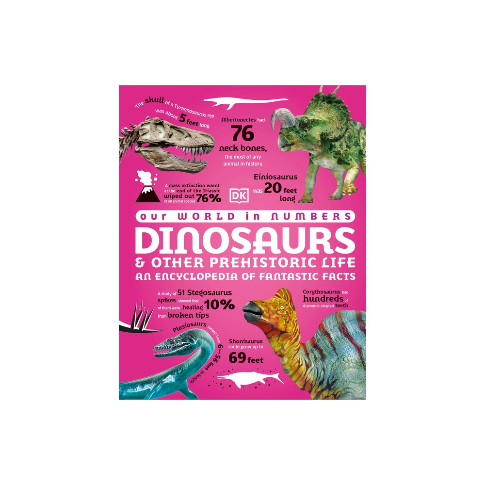 Our World in Numbers Dinosaurs & Other Prehistoric Life - (DK Oour World in Numbers) by DK (Hardcover)