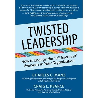 Twisted Leadership - by  Charles C Manz & Craig L Pearce (Hardcover)