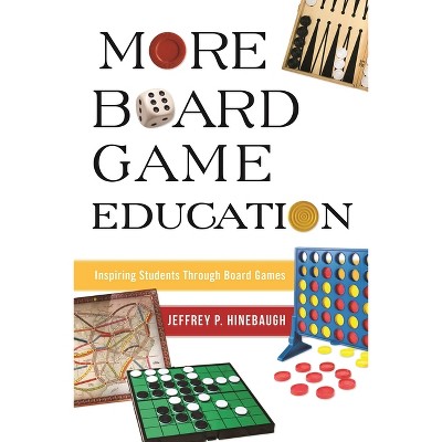More Board Game Education - by  Jeffrey P Hinebaugh (Paperback)