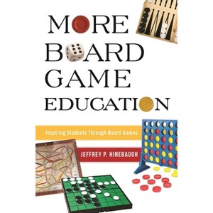 More Board Game Education - by  Jeffrey P Hinebaugh (Paperback) - 1 of 1