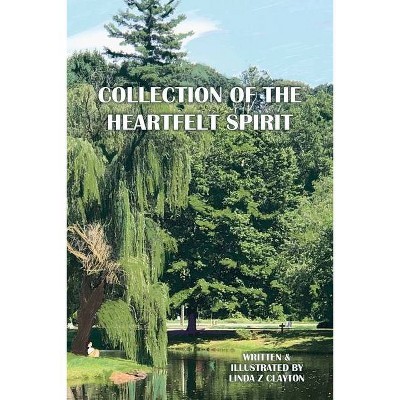 Collection of the Heartfelt Spirit - by  Linda Z Clayton (Paperback)