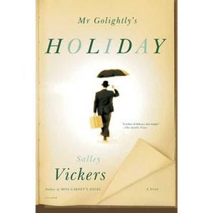 MR Golightly's Holiday - by  Salley Vickers (Paperback) - 1 of 1