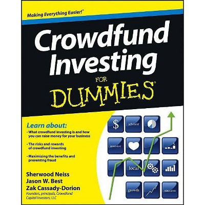 Crowdfund Investing for Dummies - (For Dummies) by  Sherwood Neiss & Jason W Best & Zak Cassady-Dorion (Paperback)