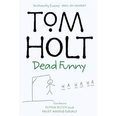 Dead Funny Flying Dutch, Faust Among Equals - (Tom Holt Omnibus) by  Tom Holt (Paperback)