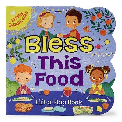 Bless This Food - (Little Sunbeams) by  Ginger Swift (Board Book)