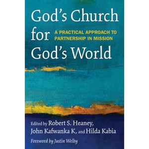 God's Church for God's World - by  Robert S Heaney & John Kafwanka K & Hilda Kabia (Paperback) - 1 of 1