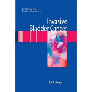Invasive Bladder Cancer - by  Pierfrancesco Bassi & Francesco Pagano (Paperback) - 1 of 1