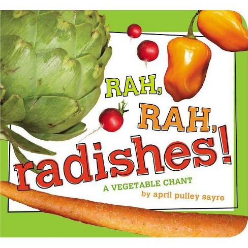 rah rah radishes a vegetable chant by april pulley sayre