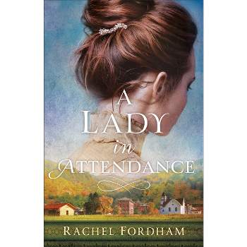 Lady in Attendance - by  Rachel Fordham (Hardcover)
