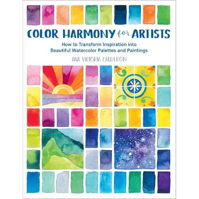Color Harmony for Artists - by  Ana Victoria Calderon (Paperback)