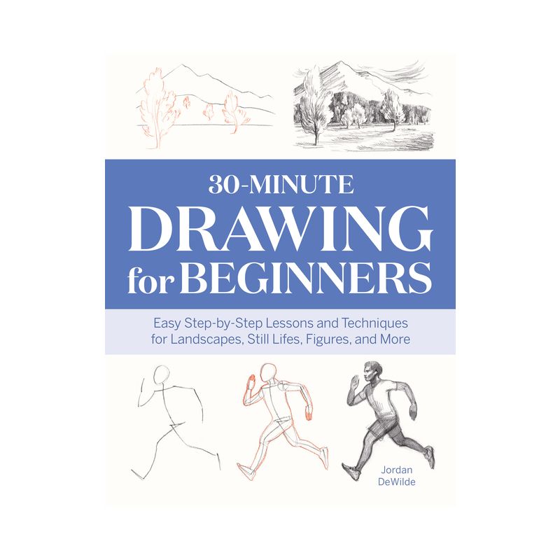 30-Minute Drawing for Beginners - by  Jordan Dewilde (Paperback), 1 of 2