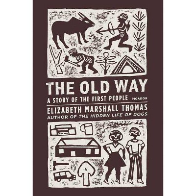 The Old Way - by  Elizabeth Marshall Thomas (Paperback)