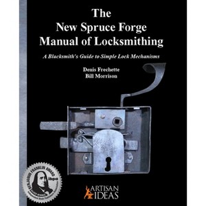 The New Spruce Forge Manual of Locksmithing - by  Denis Frechette & Bill Morrison (Hardcover) - 1 of 1