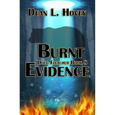 Burnt Evidence - by  Dean L Hovey (Paperback)