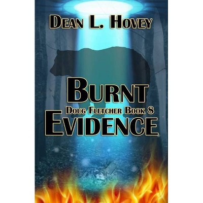 Burnt Evidence - by  Dean L Hovey (Paperback)