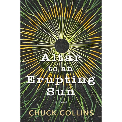 Altar To An Erupting Sun By Chuck Collins Paperback Target   GUEST 46c5c63d 17ef 430c 949b D4f4a64af447