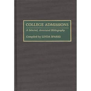 College Admissions - (Bibliographies and Indexes in Education) by  Linda Sparks (Hardcover) - 1 of 1