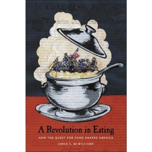 A Revolution in Eating - (Arts and Traditions of the Table: Perspectives on Culinary H) by  James McWilliams (Hardcover) - 1 of 1