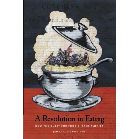 A Revolution in Eating - (Arts and Traditions of the Table: Perspectives on Culinary H) by  James McWilliams (Hardcover) - image 1 of 1