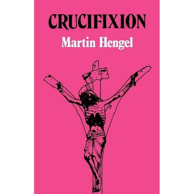 Crucifixion - (Facets) by  Martin Hengel & Martin Hengle (Paperback)