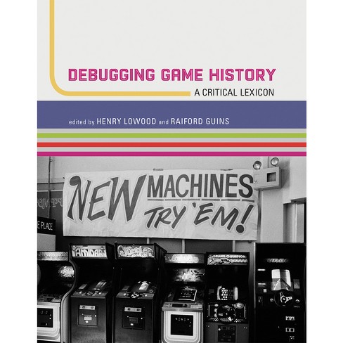 Debugging Game History - (Game Histories) by  Henry Lowood & Raiford Guins (Paperback) - image 1 of 1