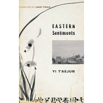 Eastern Sentiments - (Weatherhead Books on Asia) by  T'Aejun Yi (Paperback)