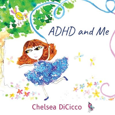 ADHD and Me - by Chelsea Dicicco