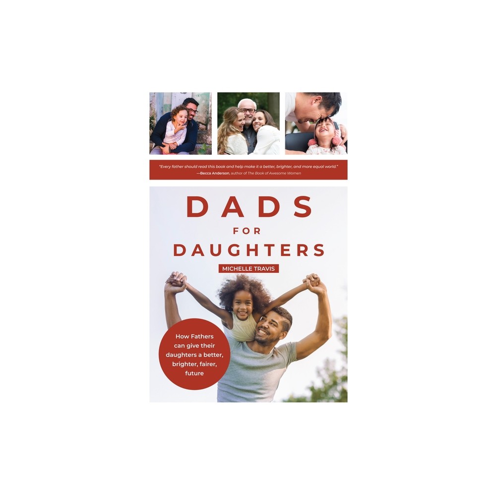 Dads for Daughters - by Michelle Travis (Paperback)