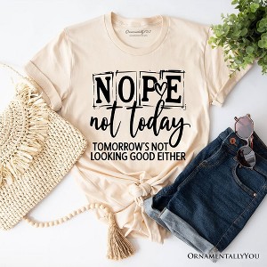 Nope Not Today Funny T-Shirt, Sassy Lazy Day Quote Tee | OrnamentallyYou - 1 of 4