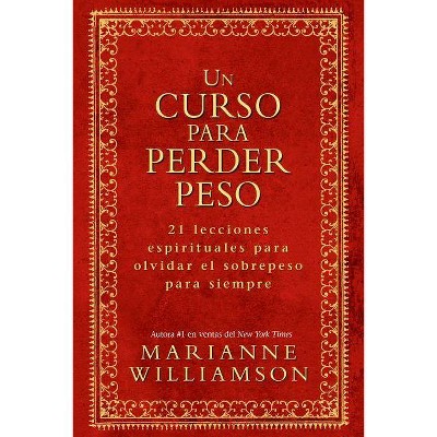 Un Curso Para Perder Peso - by  Marianne Williamson (Paperback)