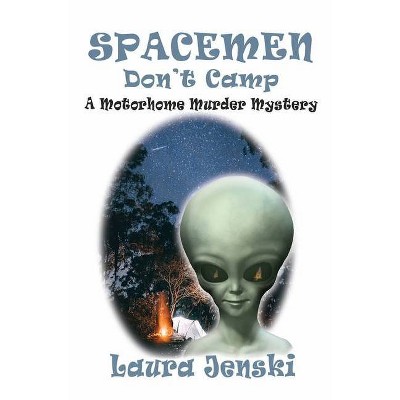 Spacemen Don't Camp - by  Laura J Jenski (Paperback)