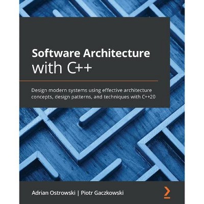 Software Architecture with C++ - by  Adrian Ostrowski & Piotr Gaczkowski (Paperback)