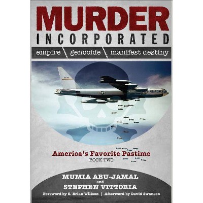 Murder Incorporated - America's Favorite Pastime - (Empire, Genocide, and Manifest Destiny) by  Mumia Abu-Jamal & Stephen Vittoria (Paperback)