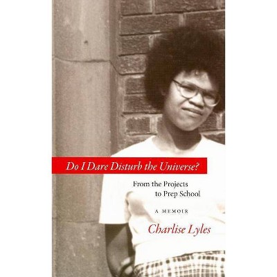 Do I Dare Disturb the Universe? - 2nd Edition by  Charlise Lyles (Paperback)