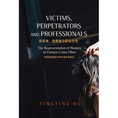 Victims, Perpetrators and Professionals - (Asian & Asian American Studies) by  Tingting Hu (Hardcover)