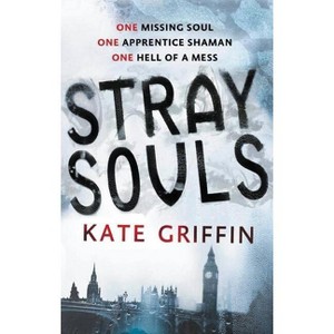 Stray Souls - (Magicals Anonymous) by  Kate Griffin (Paperback) - 1 of 1