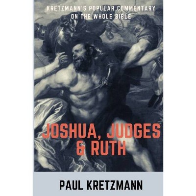 Popular Commentary on Joshua, Judges, and Ruth - by  Paul Kretzmann (Paperback)