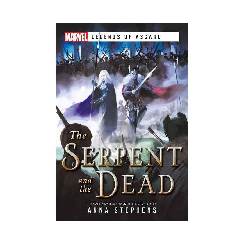 The Serpent & the Dead - (Marvel Legends of Asgard) by  Anna Stephens (Paperback), 1 of 2