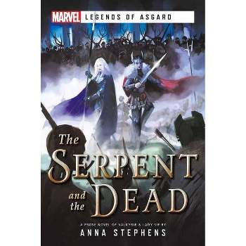 The Serpent & the Dead - (Marvel Legends of Asgard) by  Anna Stephens (Paperback)