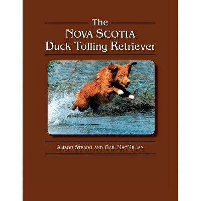 The Nova Scotia Duck Tolling Retriever - by  Gail MacMillan & Alison Strang (Paperback)