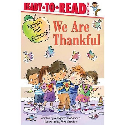 We Are Thankful - (Robin Hill School) by  Margaret McNamara (Paperback)