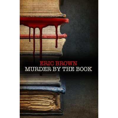 Murder by the Book - (Langham and Dupre Mystery) by  Eric Brown (Paperback)