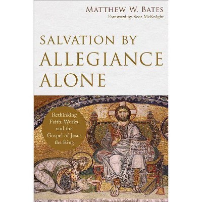 Salvation by Allegiance Alone - by  Matthew W Bates (Counterpack,  Empty)