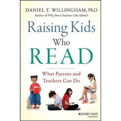  Raising Kids Who Read - by  Daniel T Willingham (Hardcover) 