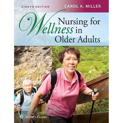 Nursing for Wellness in Older Adults - 8th Edition by  Carol A Miller (Hardcover)