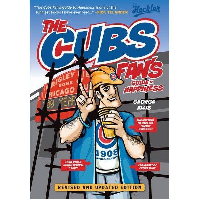 The Cubs Fan's Guide to Happiness - by  George Ellis (Paperback)