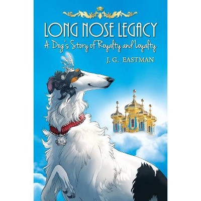 Long Nose Legacy - by  J G Eastman (Paperback)