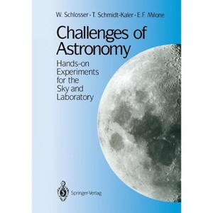 Challenges of Astronomy - by  W Schlosser & T Schmidt-Kaler & E F Milone (Paperback) - 1 of 1