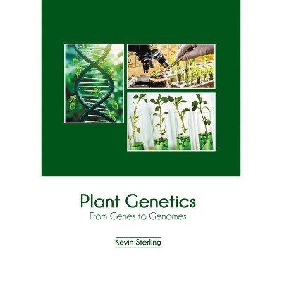 Plant Genetics: From Genes to Genomes - by  Kevin Sterling (Hardcover)